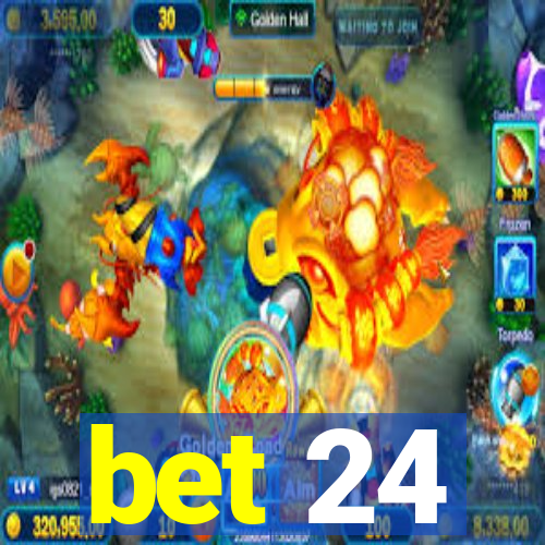 bet 24